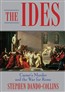 The Ides: Ceasars Murder and the War for Rome
