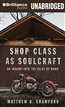 Shop Class as Soulcraft: An Inquiry Into the Value of Work