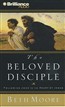 The Beloved Disciple: Following John to the Heart of Jesus