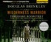 The Wilderness Warrior: Theodore Roosevelt and the Crusade for America