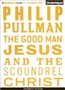 The Good Man Jesus and the Scoundrel Christ