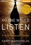 No One Would Listen: A True Financial Thriller