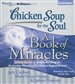 Chicken Soup for the Soul: A Book of Miracles - 34 True Stories of Angels Among Us, Everyday Miracles, and Divine Appointment