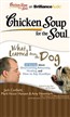 Chicken Soup for the Soul: What I Learned from the Dog - 34 Stories about Overcoming Adversity, Healing, and How to Say Goodbye