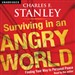 Surviving in an Angry World