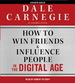 How To Win Friends and Influence People in the Digital Age