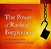 The Power of Radical Forgiveness