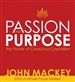 Passion and Purpose: The Power of Conscious Capitalism