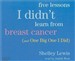 Five Lessons I Didn't Learn from Breast Cancer (and One Big One I Did)