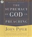 The Supremacy of God in Preaching