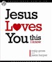 Jesus Loves You, This I Know