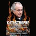 Catastrophe: The Story of Bernard L. Madoff, the Man Who Swindled the World