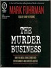 The Murder Business: How the Media Turns Crime Into Entertainment and Subverts Justice