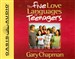 The Five Love Languages of Teenagers