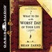 What to Do on the Worst Day of Your Life