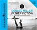 Father Fiction: Chapters for a Fatherless Generation