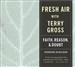 Fresh Air: Faith, Reason and Doubt