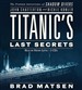 Titanic's Last Secrets: The Further Adventures of Shadow Divers