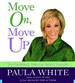 Move On, Move Up: Turn Yesterday's Trials Into Today's Triumphs