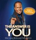 The Answer Is You