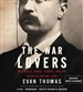 The War Lovers: Roosevelt, Lodge, Hearst, and the Rush to Empire, 1898