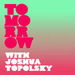 Tomorrow with Joshua Topolsky Podcast