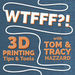 WTFFF 3D Printing Podcast