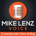 Mike Lenz Voice: A Journey Into Voice Acting Podcast