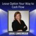 Lease Option Your Way to Cash Flow