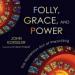 Folly, Grace, and Power: The Mysterious Act of Preaching