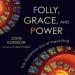 Folly, Grace, and Power: The Mysterious Act of Preaching