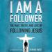 I Am a Follower