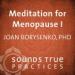 Meditation for Menopause, Vol. I
