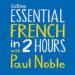 Essential French in 2 Hours with Paul Noble