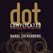 Dot Complicated: Untangling Our Wired Lives