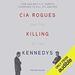 CIA Rogues and the Killing of the Kennedys
