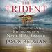 Trident: The Forging and Reforging of a Navy SEAL Leader