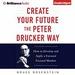 Create Your Future the Peter Drucker Way