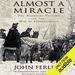 Almost a Miracle: The American Victory in the War of Independence
