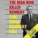 The Man Who Killed Kennedy: The Case Against LBJ