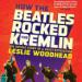 How the Beatles Rocked the Kremlin