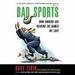 Bad Sports: How Owners Are Ruining the Games We Love