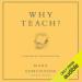 Why Teach?: In Defense of a Real Education