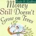 Money Still Doesn't Grow on Trees