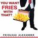 You Want Fries with That?