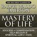 Mastery of Life: The Self-Help Classics of Ralph Waldo Emerson