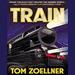 Train: Riding the Rails That Created the Modern World