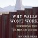 Why Walls Won't Work