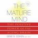 The Mature Mind: The Positive Power of the Aging Brain