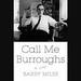 Call Me Burroughs: A Life